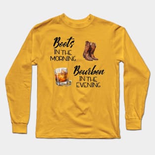 Boots in the Morning Bourbon in the Evening Long Sleeve T-Shirt